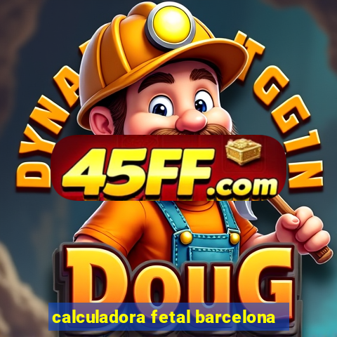 calculadora fetal barcelona